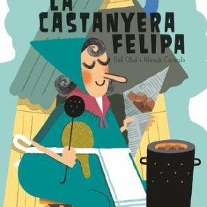 Llibres i revistes QUÈ EM CONTES: LA CASTANYERA FELIPA (Ed. Català)