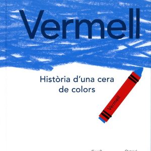 VERMELL, HISTÒRIA D'UNA CERA DE COLORS