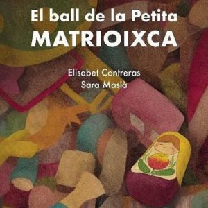 EL BALL DE LA PETITA MATRIOIXCA (Ed. Català)