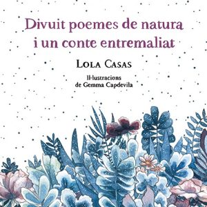 DIVUIT POEMES DE NATURA I UN CONTE ENTREMALIAT (ed. català)