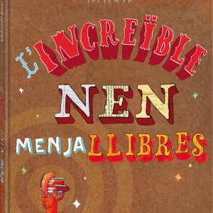 L'INCREÏBLE NEN MENJA LLIBRES (Ed. Català)